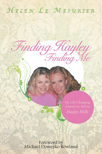 Finding Hayley Finding Me My Life-Changing Journey to Actress Hayley Mills