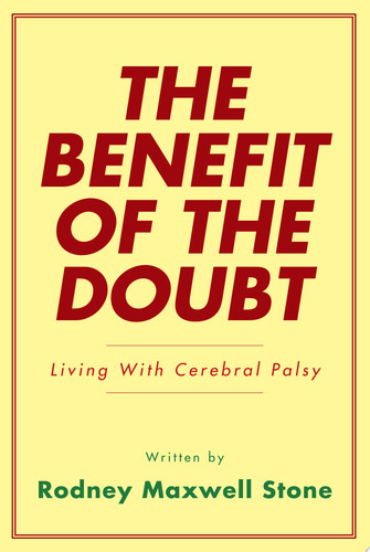 THE BENEFIT OF THE DOUBT Living with Cerebral Palsy