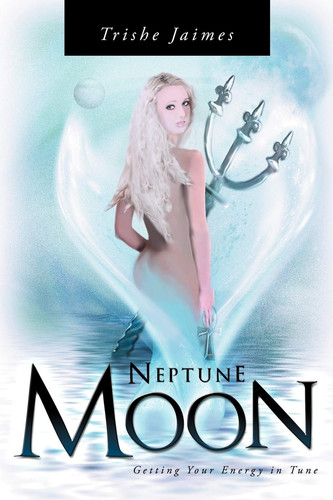 Neptune Moon Getting Your Energy In-Tune