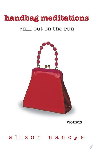 Handbag Meditations Chill out on the Run