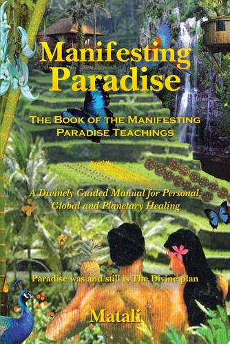 Manifesting Paradise The Book of the Manifesting Paradise Teachings