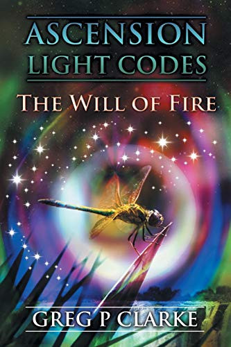 Ascension Light Codes The Will of Fire