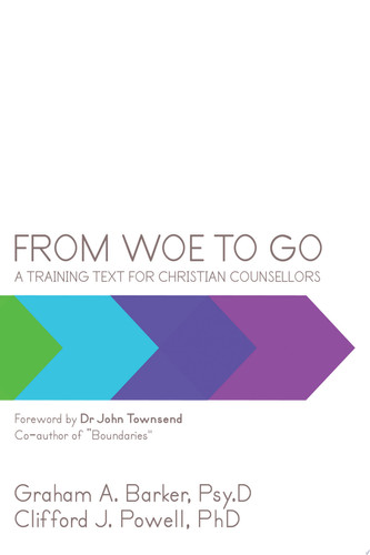 From Woe to Go! A Training Text for Christian Counsellors
