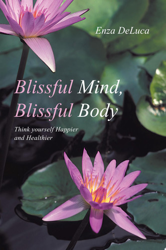 Blissful Mind, Blissful Body Think Yourself Happier and Healthier