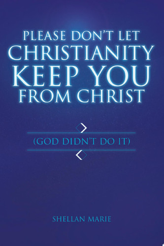 Please Don’t Let Christianity Keep You from Christ (God Didn’T Do It)