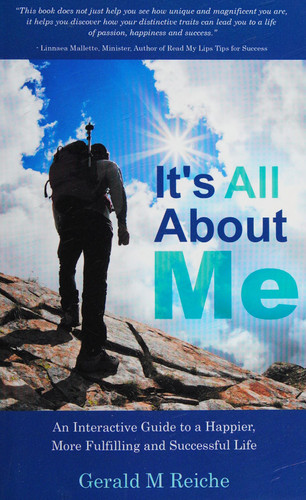 It's All About Me An Interactive Guide to a Happier, More Fulfilling and Successful Life