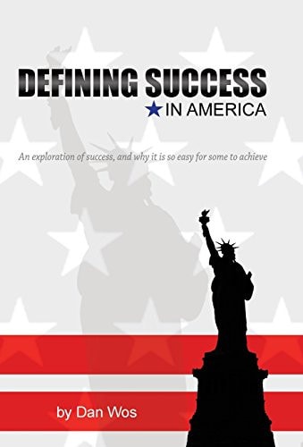 Defining Success in America An Exploration of Success and Why It Is So Easy for Some to Achieve