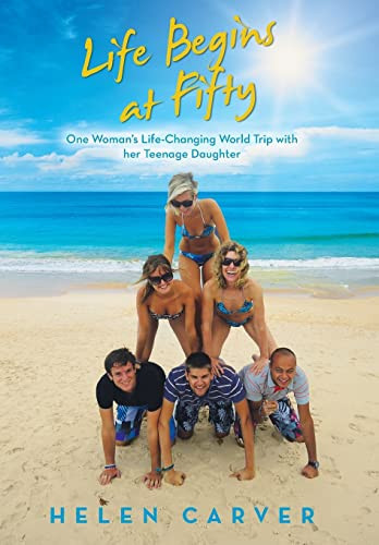 Life Begins at Fifty One Woman's Life-Changing World Trip with Her Teenage Daughter