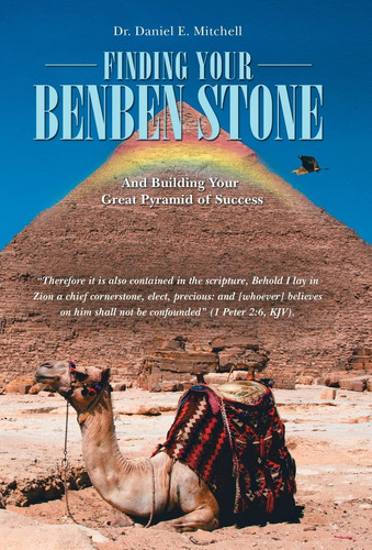 Finding Your Benben Stone And Building Your Great Pyramid of Success
