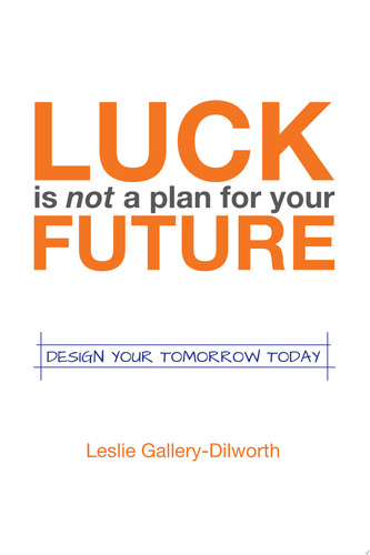 Luck Is Not a Plan for Your Future Design Your Tomorrow Today