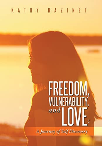 Freedom, Vulnerability, and Love A Journey of Self Discovery