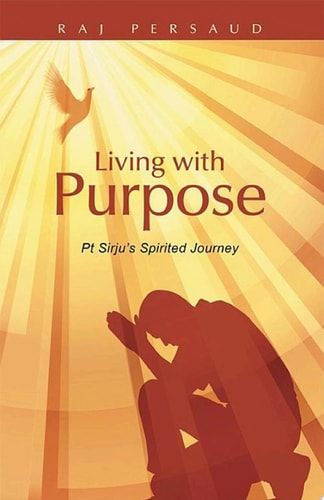 Living with Purpose Pt Sirju’S Spirited Journey