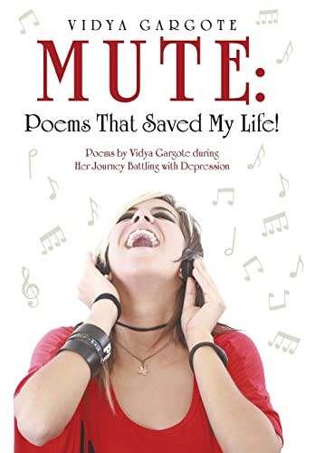 Mute: Poems That Saved My Life! Poems by Vidya Gargote During Her Journey Battling with Depression