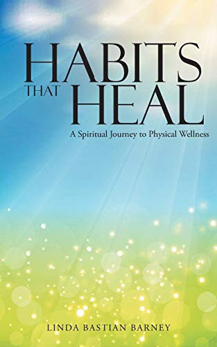 Habits That Heal A Spiritual Journey to Physical Wellness