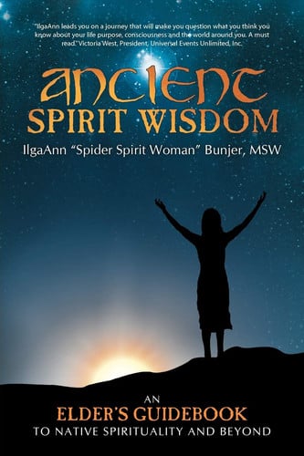 Ancient Spirit Wisdom An Elder's Guidebook to Native Spirituality and Beyond