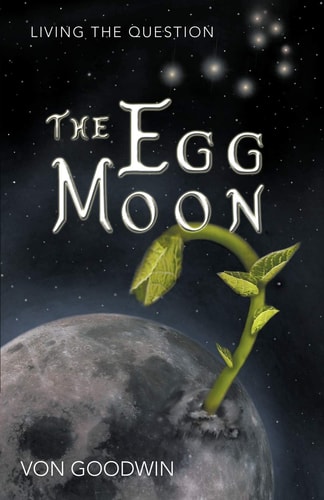 The Egg Moon Living the Question