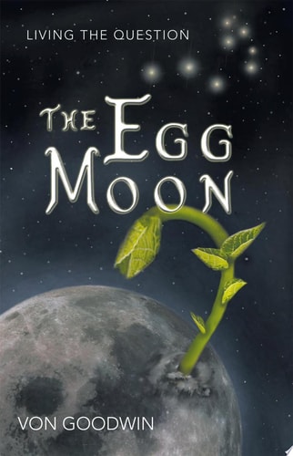 The Egg Moon Living the Question