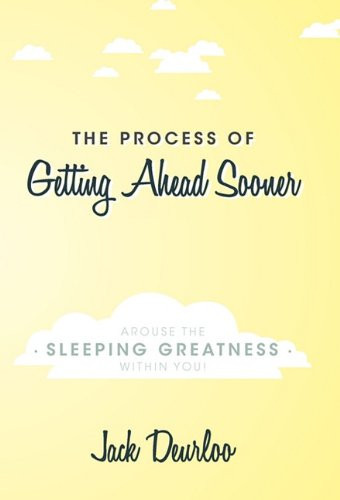 The Process of Getting Ahead Sooner Arouse the Sleeping Greatness Within You!