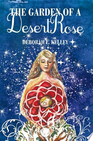 The Garden of a Desert Rose A Spiritual Mystery