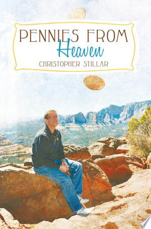 Pennies from Heaven A Medium’S Two Cents on Life and Death