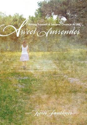 Sweet Surrender Giving Yourself a Second Chance at Life