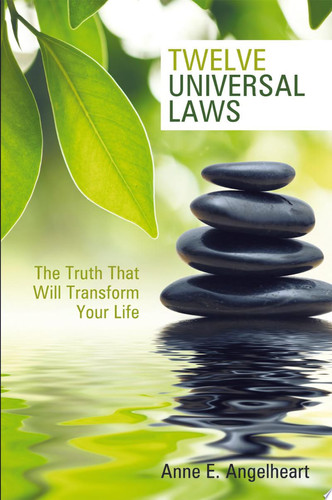 Twelve Universal Laws The Truth That Will Transform Your Life