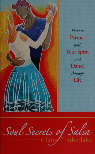 Soul Secrets of Salsa: How to Partner With Your Spirit and Dance Through Life