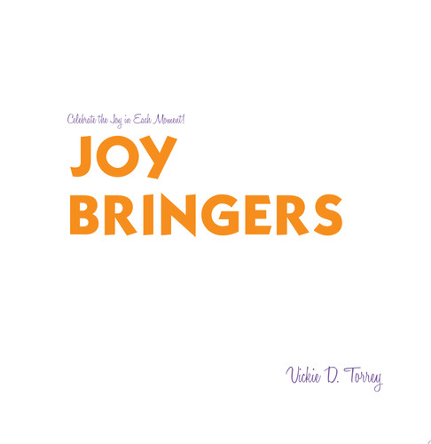 Joy Bringers Celebrate the Joy in Each Moment!