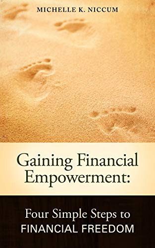 Gaining Financial Empowerment Four Simple Steps to Financial Freedom