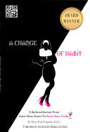 A CHANGE OF HABIT A Spiritual Journey From Sister Mary Kateri To Sister Mary Vodka
