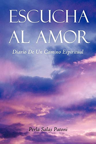 Escucha Al Amor Diario de un Camino Espiritual
