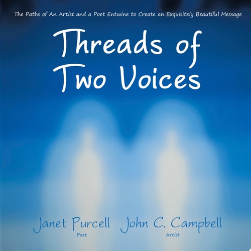 Threads of Two Voices The Paths of An Artist and a Poet Entwine to Create an Exquisitely Beautiful Message
