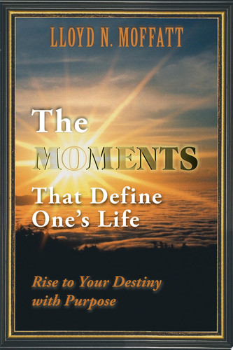The Moments That Define One’S Life Rise to Your Destiny with Purpose