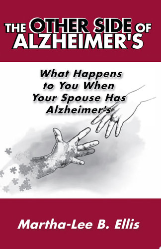 The Other Side of Alzheimer's What Happens to You When Your Spouse Has Alzheimer's