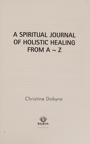 A Spiritual Journal of Holistic Healing from a ~ Z