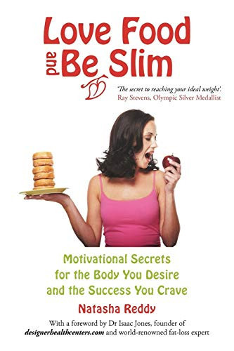 Love Food and Be Slim Motivational Secrets for the Body You Desire and the Success You Crave