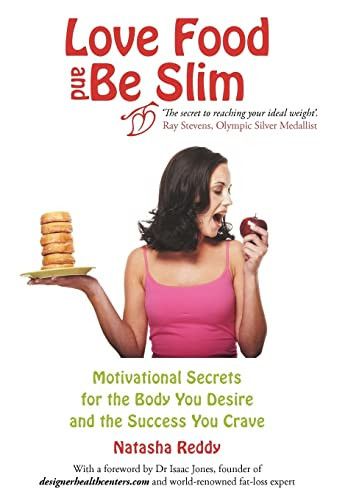 Love Food and Be Slim Motivational Secrets for the Body You Desire and the Success You Crave