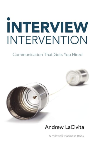 Interview Intervention Communication That Gets You Hired: A Milewalk Business Book