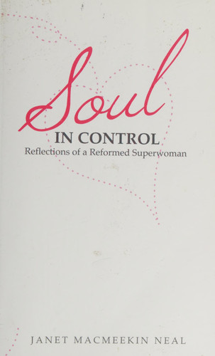 Soul in Control Reflections of a Reformed Superwoman
