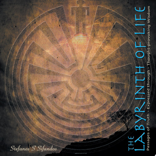 The Labyrinth of Life Passages of Truth Expressed Through Thought-Provoking Wisdom