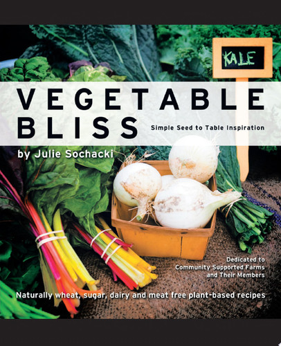 Vegetable Bliss Simple Seed-To-Table Inspiration
