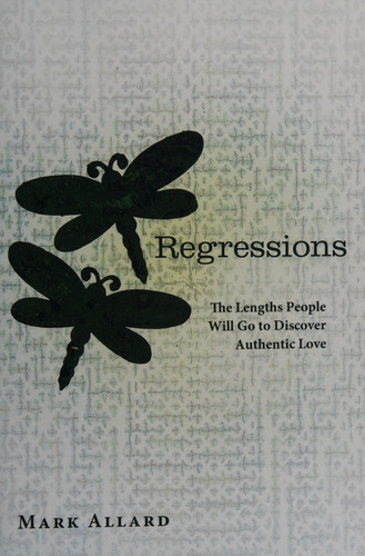 Regressions The Lengths People Will Go to Discover Authentic Love