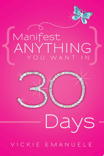 Manifest Anything You Want in 30 Days