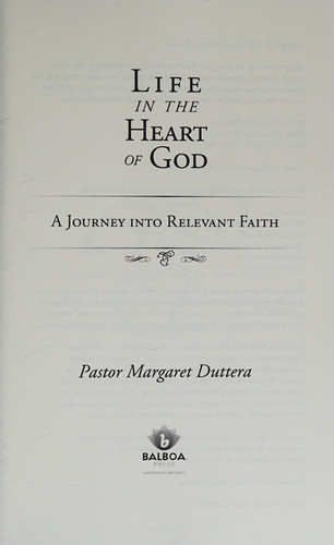Life in the Heart of God A Journey Into Relevant Faith
