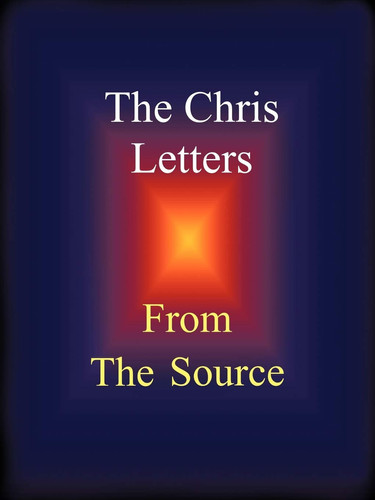 The Chris Letters From the Source