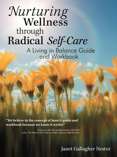Nurturing Wellness Through Radical Self-Care A Living in Balance Guide and Workbook