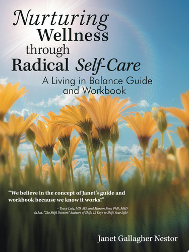 Nurturing Wellness Through Radical Self-Care A Living in Balance Guide and Workbook