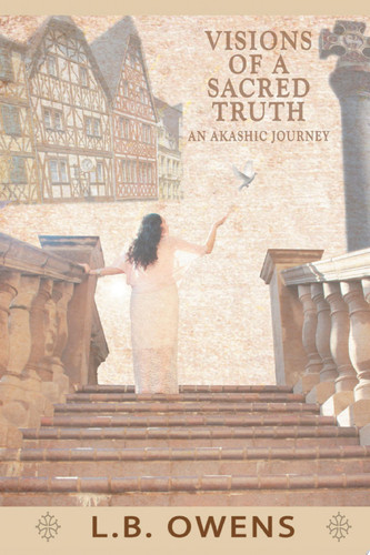 Visions of a Sacred Truth An Akashic Journey