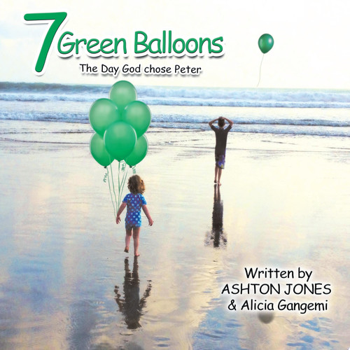 7 GREEN BALLOONS The Day God Chose Peter
