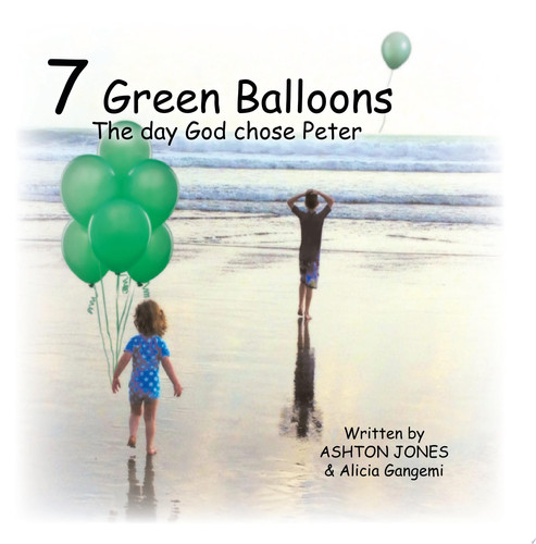 7 Green Balloons The Day God Chose Peter
